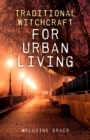 Traditional Witchcraft for Urban Living - eBook
