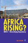 Africa Rising? : BRICS -  Diversifying Dependency - Book