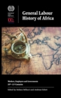 General Labour History of Africa : Workers, Employers and Governments, 20th-21st Centuries - Book