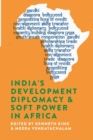 India's Development Diplomacy & Soft Power in Africa - Book