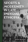Sports & Modernity in Late Imperial Ethiopia - Book