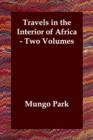 Travels in the Interior of Africa - Two Volumes - Book