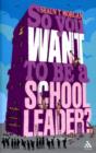So You Want to Be a School Leader? - Book
