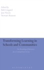 Transforming Learning in Schools and Communities : The Remaking of Education for a Cosmopolitan Society - Book