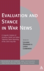 Evaluation and Stance in War News : A Linguistic Analysis of American, British and Italian Television News Reporting of the 2003 Iraqi War - Book