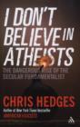 I Don't Believe in Atheists - Book
