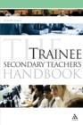 The Trainee Secondary Teacher's Handbook - Book