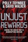 Unjust Rewards : Ending The Greed That Is Bankrupting Britain - Book