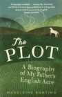 The Plot : A Biography of My Father's English Acre - eBook