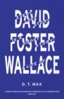 Every Love Story is a Ghost Story : A Life of David Foster Wallace - Book