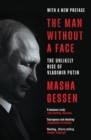 The Man Without a Face : The Unlikely Rise of Vladimir Putin - eBook