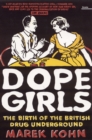 Dope Girls : The Birth Of The British Drug Underground - eBook