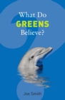What Do Greens Believe? - eBook