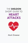 The Sheldon Short Guide to Heart Attacks - Book