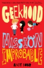 Geekhood: Mission Improbable - Book
