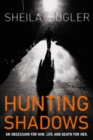 Hunting Shadows : An obsession for him. Life and death for her. - Book