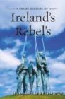 A Short History of Ireland's Rebels - Book