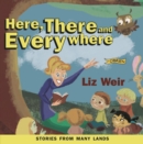 Here, There and Everywhere : Stories from Many Lands - eBook