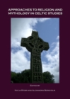 Approaches to Religion and Mythology in Celtic Studies - Book
