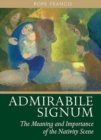 Admirabile Signum : The Meaning and Importance of the Nativity Scene - Book