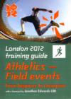 London 2012 Training Guide Athletics - Field Events - Book