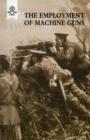 The Employment of Machine Guns 1918(Parts One [Tactical] & Two [Organisation and Direction of Fire] - Book