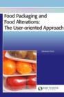 Food Packaging and Food Alterations : The User-oriented Approach - Book