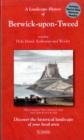 A Landscape History of Berwick-upon-Tweed (1865-1926) - LH3-075 : Three Historical Ordnance Survey Maps - Book