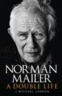 Norman Mailer : A Double Life - Book