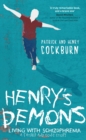 Henry's Demons : Living with Schizophrenia, a Father and Son's Story - eBook