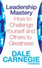 Leadership Mastery : How to Challenge Yourself and Others to Greatness - eBook