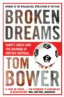Broken Dreams : Vanity, Greed And The Souring of British Football - Book