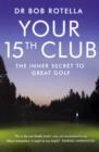 Your 15th Club : The Inner Secret to Great Golf - Book