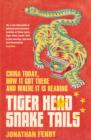 Tiger Head, Snake Tails : China today, how it got there and why it has to change - Book