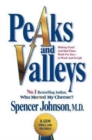 Peaks and Valleys : Making Good and Bad Times Work for You - At Work and in Life - Book