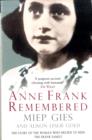 Anne Frank Remembered : The Story of the Woman Who Helped to Hide the Frank Family - Book