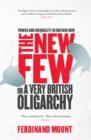 The New Few : Or a Very British Oligarchy - Book