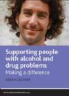 Supporting People with Alcohol and Drug Problems : Making a Difference - Book