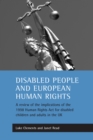 Disabled People and European Human Rights : A Review of the Implications of the 1998 Human Rights Act for Disabled Children and Adults in the UK - eBook