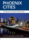 Phoenix cities : The fall and rise of great industrial cities - eBook
