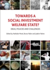 Towards a social investment welfare state? : Ideas, policies and challenges - eBook