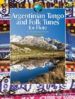 Argentinian Tango and Folk Tunes for Flute : 41 Traditional Pieces - Book