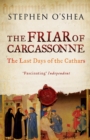 The Friar of Carcassonne : The Last Days of the Cathars - eBook