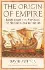 The Origin of Empire : Rome from the Republic to Hadrian (264 BC - AD 138) - eBook