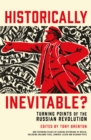 Historically Inevitable? : Turning Points of the Russian Revolution - eBook