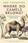 Where Do Camels Belong? : The story and science of invasive species - eBook
