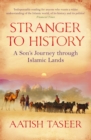 Stranger to History : A Son's Journey through Islamic Lands - Book
