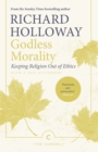 Godless Morality : Keeping Religion Out of Ethics - eBook