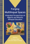 Forging Multilingual Spaces : Integrated Perspectives on Majority and Minority Bilingual Education - Book