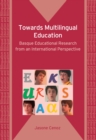 Towards Multilingual Education : Basque Educational Research from an International Perspective - Book